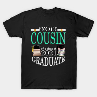 Proud Cousin of a class of 2021 Graduate T-Shirt